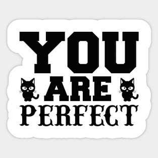 You Are Perfect T Shirt For Women Men Sticker